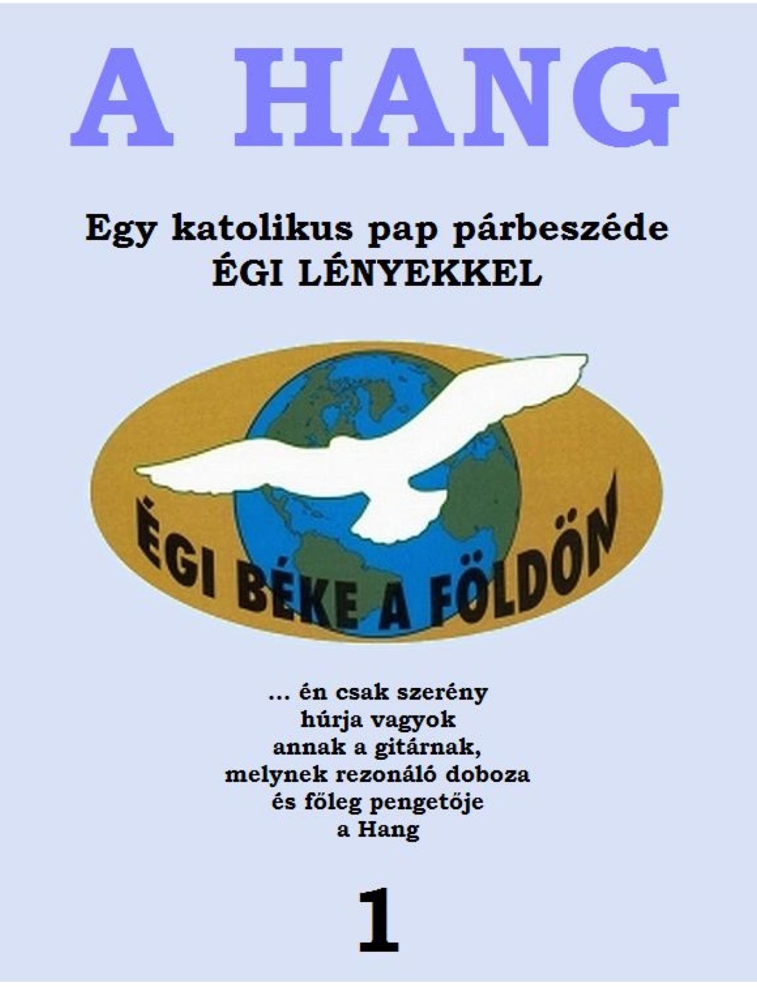 A 43 Hangkönyv, Dombi Ferenc római katolikus pap párbeszéde égi lényekkel, Jézussal, Máriával, angyalokkal, szellemi-lelkekkel.
