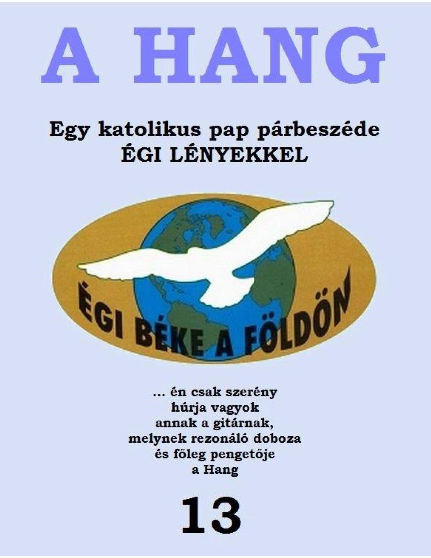 A 43 Hangkönyv, Dombi Ferenc római katolikus pap párbeszéde égi lényekkel, Jézussal, Máriával, angyalokkal, szellemi-lelkekkel.