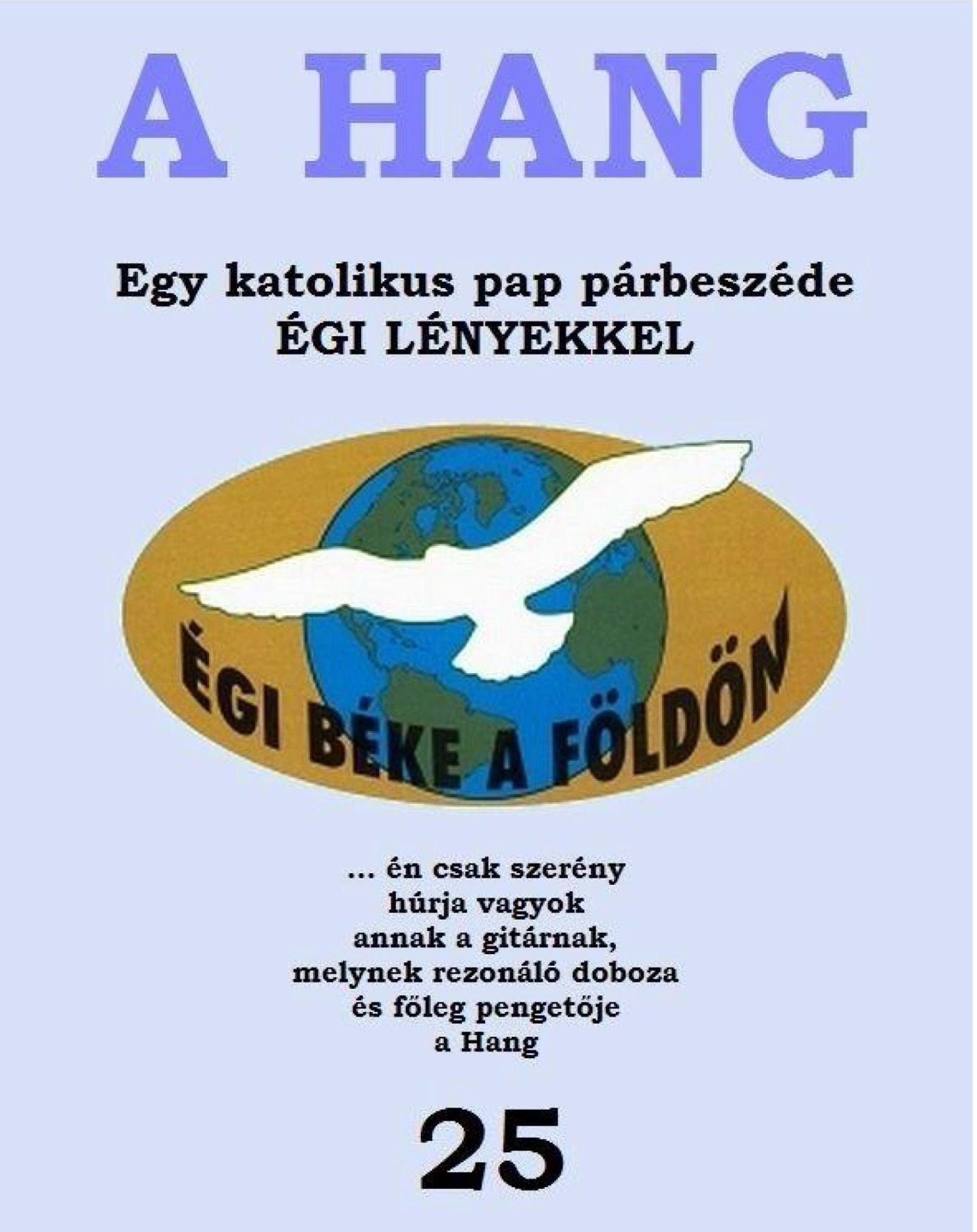 A 43 Hangkönyv, Dombi Ferenc római katolikus pap párbeszéde égi lényekkel, Jézussal, Máriával, angyalokkal, szellemi-lelkekkel.